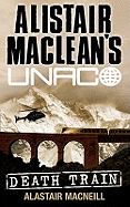 Death Train (Alistair MacLean├óΓé¼Γäós UNACO)