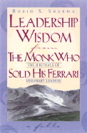 Leadership Wisdom from the Monk Who Sold His Ferr