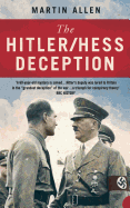 The Hitler/Hess Deception: British Intelligence's Best-Kept Secret of the Second World War