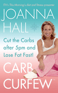 Carb Curfew: Cut the Carbs after 5pm and Lose Fat Fast! (Follow the Starch Curfew and Lost Fat Fast)