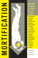 Mortification: Writers' Stories of Their Public S