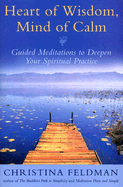 Heart of Wisdom, Mind of Calm: Guided Meditations to Deepen Your Spiritual Practice