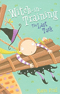 The Last Task (Witch-in-Training) (Book 8)