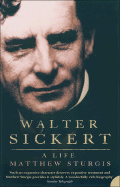 Walter Sickert: A Life