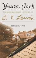 Yours, Jack: The Inspirational Letters of C. S. Lewis