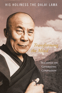 Transforming the Mind: Teachings on Generating Compassion