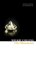 The Moonstone: A Detective Club Classic Psychological Mystery of Victorian Crime (Collins Classics)