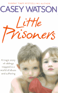 Little Prisoners: A tragic story of siblings trapped in a world of abuse and suffering