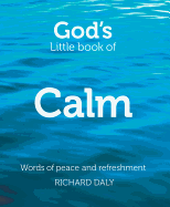 God├óΓé¼Γäós Little Book of Calm: Words of peace and refreshment