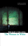 The Woman in White (Collins Classics)