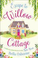 Escape to Willow Cottage: The brilliant, laugh-out-loud romcom you need to read (Willow Cottage Series)