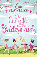 The One with All the Bridesmaids: A hilarious, feel-good romantic comedy