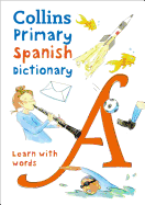 Collins Primary Spanish Dictionary: Get Started, for Ages 7├óΓé¼ΓÇ£11 (Collins Primary Dictionaries)