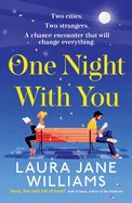 One Night With You: The queen of the meet-cute is back with a will they wont they rom com that you├óΓé¼Γäóll love this summer