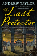 The Last Protector (James Marwood & Cat Lovett) (Book 4)
