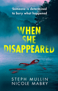 When She Disappeared: The twisty new psychological thriller that will keep you turning the pages in 2022