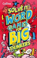 Solve it! ├óΓé¼ΓÇó WORD GAMES FOR BIG THINKERS: More than 120 fun puzzles for kids aged 8 and above