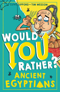 Ancient Egyptians: A new illustrated children├óΓé¼Γäós book on history, filled with hilarious facts (Would You Rather?) (Book 1)