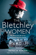 The Bletchley Women: The brand new heartwarming and gripping WW2 historical Bletchley Park novel!