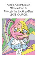 Alice├óΓé¼Γäós Adventures in Wonderland and Through the Looking Glass (Collins Classics)