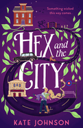Hex and the City: Curl up with the perfect laugh out loud, spicy, witch romance for 2024!
