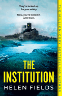 The Institution: Get hooked on the gasp-inducing locked room thriller that readers don├óΓé¼Γäót want to leave, from the million-copy bestselling author