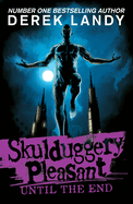 Until the End: The Sunday Times bestselling dark fantasy adventure for children aged 11+ (Skulduggery Pleasant)