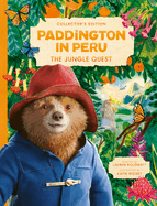 Paddington in Peru: The Jungle Quest: A stunningly illustrated gift book based on the smash-hit new family movie, Paddington in Peru!