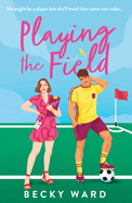 Playing the Field: The football romance novel perfect for fans of Welcome to Wrexham and Ted Lasso!
