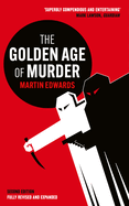 The Golden Age of Murder: The new and updated edition of the ultimate guide to the Golden Age of Detective Fiction telling the true story of legends like Agatha Christie, Dorothy L Sayers and more