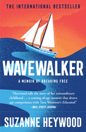 Wavewalker: THE INTERNATIONAL BESTSELLING TRUE-STORY OF A YOUNG GIRL├óΓé¼ΓäóS FIGHT FOR FREEDOM AND EDUCATION