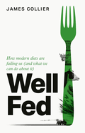 Well Fed: How modern diets are failing us and what we can do about it, the new book by Huel co-founder