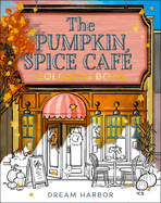 The Pumpkin Spice Caf├â┬⌐ Coloring Book: The cozy official tie-in colouring book of the viral Pumpkin Spice Cafe romance! Perfect for fall 2025 (Dream Harbor) (Book 1)