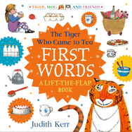 The Tiger Who Came to Tea: First Words: A lift-the-flap book: Brand new board book from beloved author Judith Kerr, writer of The Tiger Who Came To Tea!
