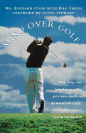 Mind Over Golf: How to Use Your Head to Lower Your Score: How to Use Your Head to Lower Your Score