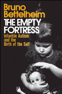 The Empty Fortress: Infantile Autism and the Birth of the Self