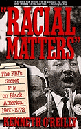 Racial Matters: The FBI's Secret File on Black America, 1960-1972