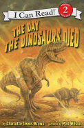 The Day the Dinosaurs Died (I Can Read Level 2)