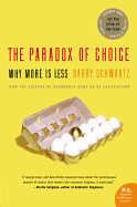 The Paradox of Choice: Why More Is Less