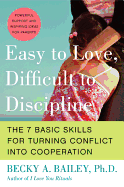 'Easy to Love, Difficult to Discipline: The 7 Basic Skills for Turning Conflict Into Cooperation'