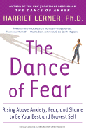 The Dance of Fear: Rising Above Anxiety, Fear, and Shame to Be Your Best and Bravest Self