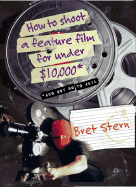'How to Shoot a Feature Film for Under $10,000: And Not Go to Jail'