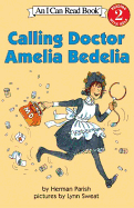 Calling Doctor Amelia Bedelia (I Can Read Level 2