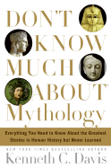Don't Know Much About Mythology: Everything You N