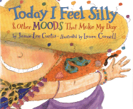 Today I Feel Silly: And Other Moods That Make My