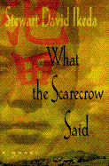 What the Scarecrow Said: Novel, A