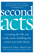 'Second Acts: Creating the Life You Really Want, Building the Career You Truly Desire'