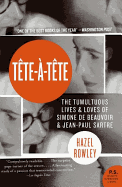 Tete-a-Tete: The Tumultuous Lives and Loves of Simone de Beauvoir and Jean-Paul Sartre (P.S.)