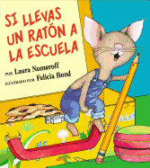 Si Llevas Un Rat???n a la Escuela: If You Take a Mouse to School (Spanish Edition)