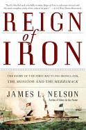'Reign of Iron: The Story of the First Battling Ironclads, the Monitor and the Merrimack'